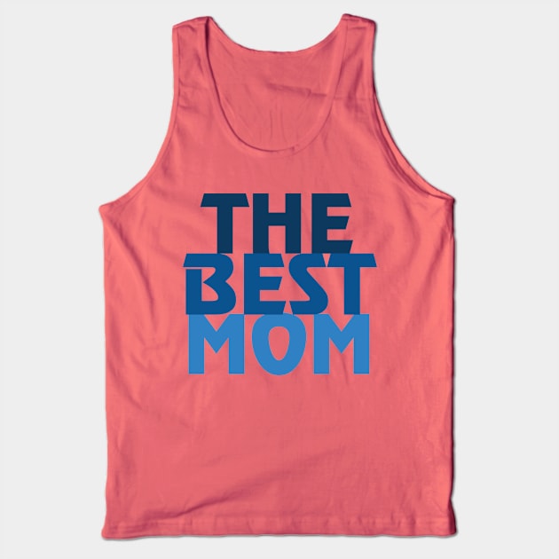 The Best Mom Tank Top by NAVODAR